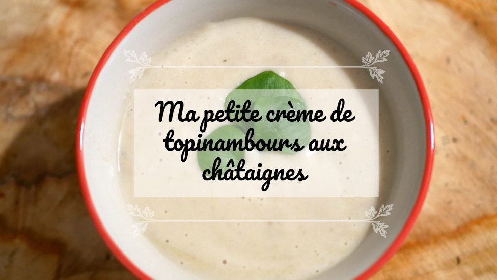 Petite crème de topinambours aux châtaignes